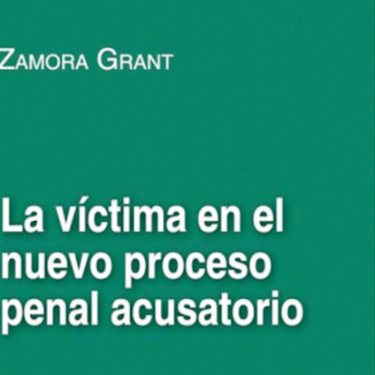 La víctima en el nuevo proceso penal acusatorio