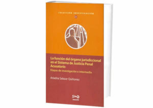 La Función del Órgano Jurisdiccional en el Sistema de Justicia Penal ...