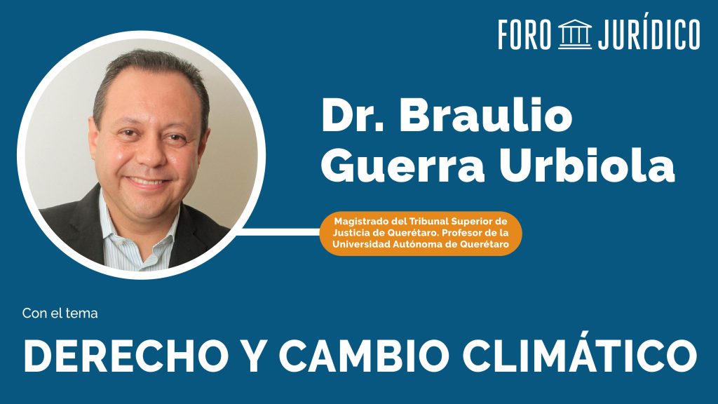 foro jurídico Derecho y cambio climático | Braulio Guerra Urbiola