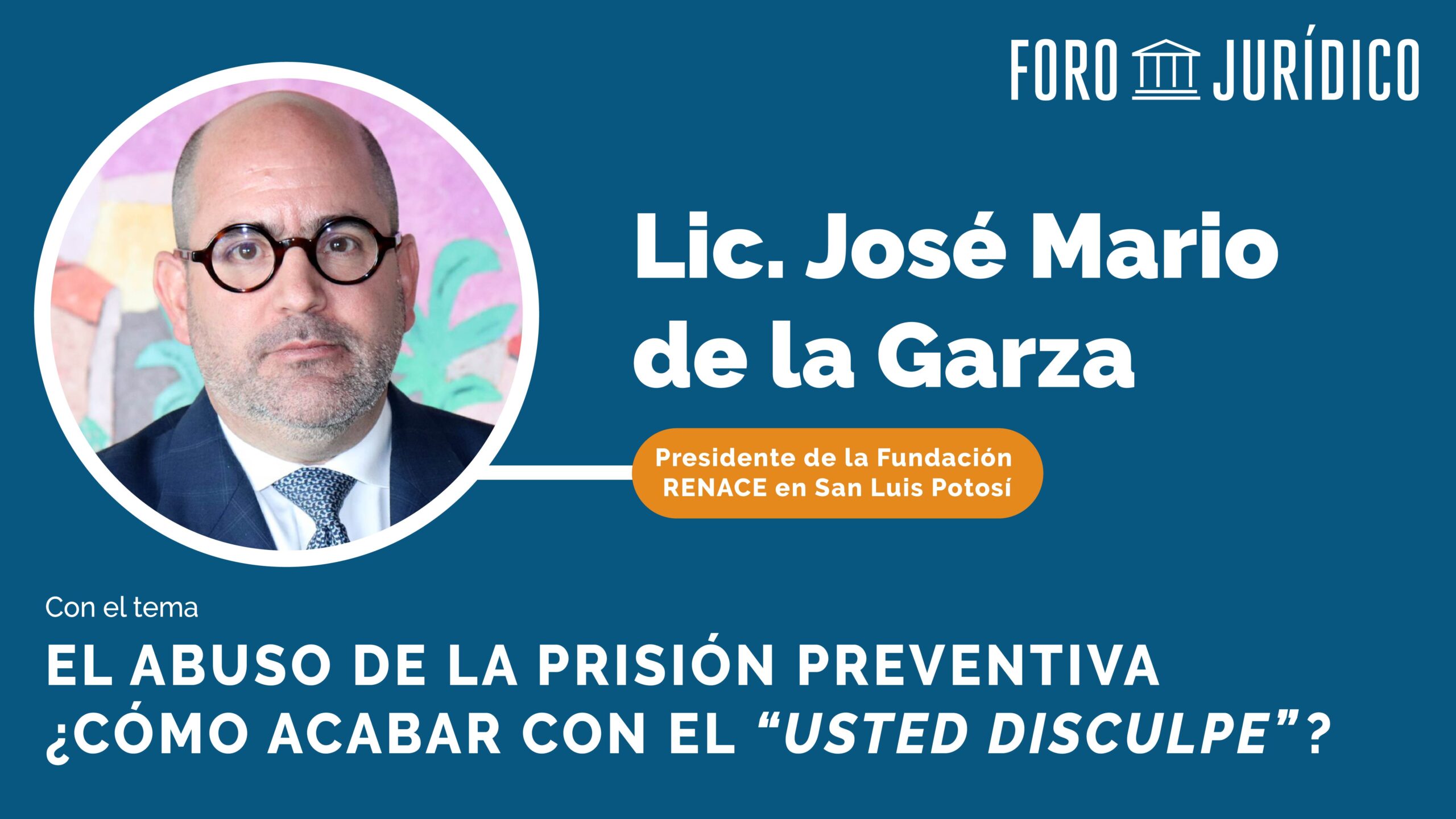 foro jurídico El abuso de la Prisión Preventiva José Mario de la Garza