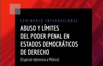 foro jurídico Seminario Internacional de Derecho Penal, denominado “Abuso y límites del poder penal en Estados democráticos de derecho
