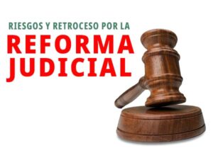 Riesgos y Retroceso por la Reforma Judicial | Foro Jurídico