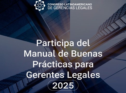 Congreso Latinoamericano de Gerencias Legales impulsan la creación del primer Manual de buenas prácticas por industrias