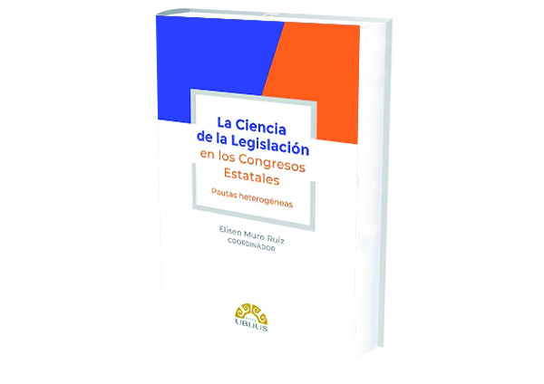 reseña libro La Ciencia de la Legislación en los Congresos Estatales. Pautas heterogéneas